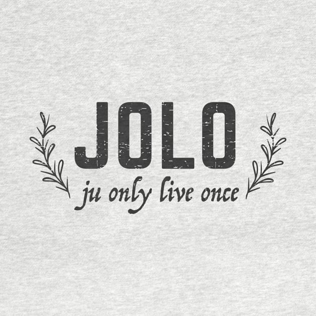 JOLO - ju only live once - grunge design by verde